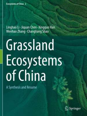 Grassland Ecosystems of China: A Synthesis and Resume de Linghao Li