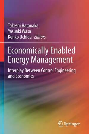 Economically Enabled Energy Management: Interplay Between Control Engineering and Economics de Takeshi Hatanaka