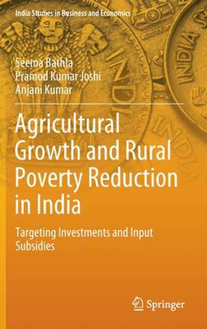 Agricultural Growth and Rural Poverty Reduction in India: Targeting Investments and Input Subsidies de Seema Bathla