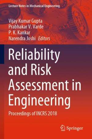 Reliability and Risk Assessment in Engineering: Proceedings of INCRS 2018 de Vijay Kumar Gupta