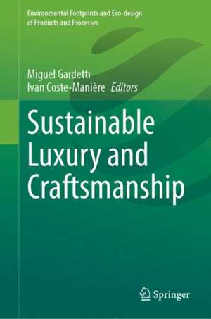 Sustainable Luxury and Craftsmanship de Miguel Ángel Gardetti