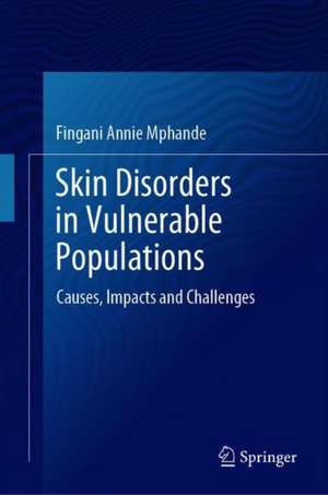 Skin Disorders in Vulnerable Populations: Causes, Impacts and Challenges de Fingani Annie Mphande