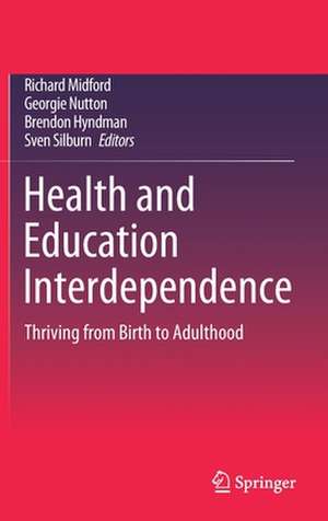 Health and Education Interdependence: Thriving from Birth to Adulthood de Richard Midford