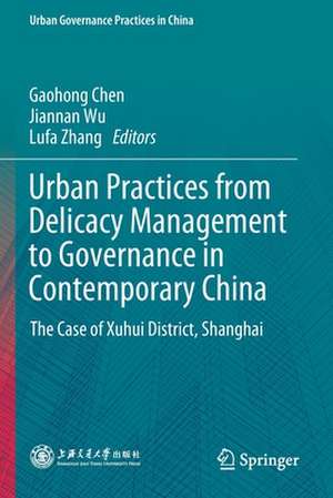 Urban Practices from Delicacy Management to Governance in Contemporary China: The Case of Xuhui District, Shanghai de Gaohong Chen