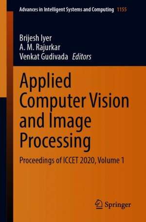 Applied Computer Vision and Image Processing: Proceedings of ICCET 2020, Volume 1 de Brijesh Iyer