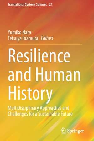 Resilience and Human History: Multidisciplinary Approaches and Challenges for a Sustainable Future de Yumiko Nara