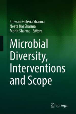 Microbial Diversity, Interventions and Scope de Shiwani Guleria Sharma