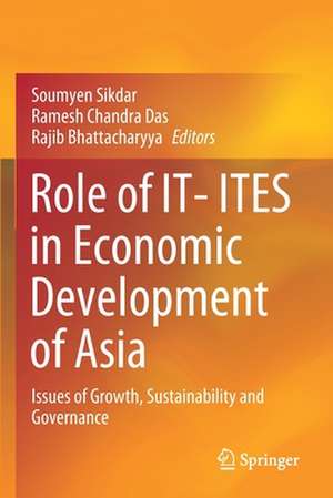 Role of IT- ITES in Economic Development of Asia: Issues of Growth, Sustainability and Governance de Soumyen Sikdar