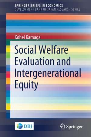 Social Welfare Evaluation and Intergenerational Equity de Kohei Kamaga