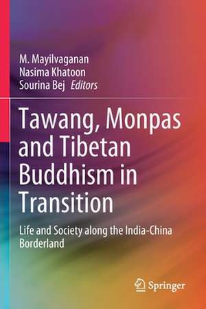 Tawang, Monpas and Tibetan Buddhism in Transition: Life and Society along the India-China Borderland de M. Mayilvaganan