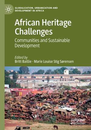 African Heritage Challenges: Communities and Sustainable Development de Britt Baillie