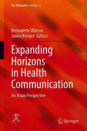 Expanding Horizons in Health Communication: An Asian Perspective de Bernadette Watson