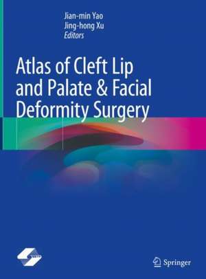 Atlas of Cleft Lip and Palate & Facial Deformity Surgery de Jian-min Yao