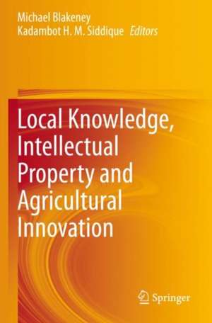 Local Knowledge, Intellectual Property and Agricultural Innovation de Michael Blakeney