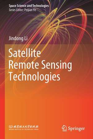 Satellite Remote Sensing Technologies de Jindong Li