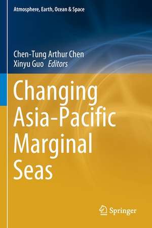 Changing Asia-Pacific Marginal Seas de Chen-Tung Arthur Chen