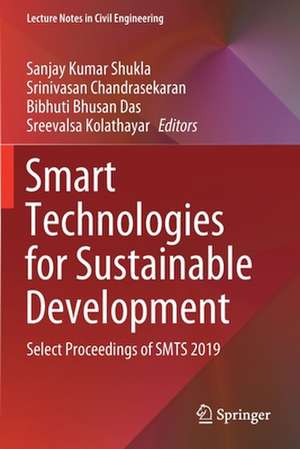 Smart Technologies for Sustainable Development: Select Proceedings of SMTS 2019 de Sanjay Kumar Shukla