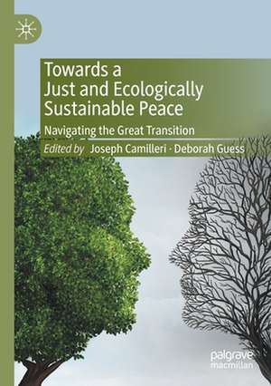 Towards a Just and Ecologically Sustainable Peace: Navigating the Great Transition de Joseph Camilleri