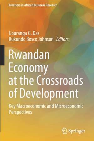 Rwandan Economy at the Crossroads of Development: Key Macroeconomic and Microeconomic Perspectives de Gouranga G. Das