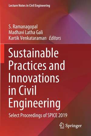 Sustainable Practices and Innovations in Civil Engineering: Select Proceedings of SPICE 2019 de S. Ramanagopal