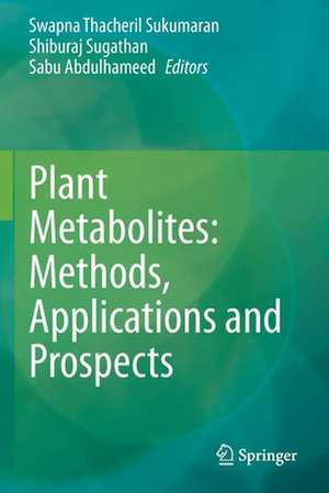 Plant Metabolites: Methods, Applications and Prospects de Swapna Thacheril Sukumaran