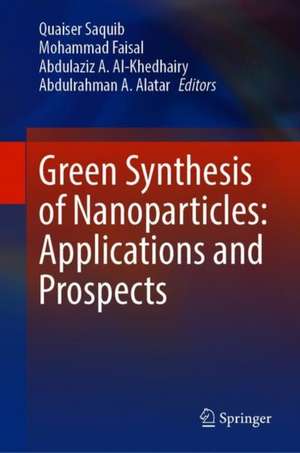 Green Synthesis of Nanoparticles: Applications and Prospects de Quaiser Saquib