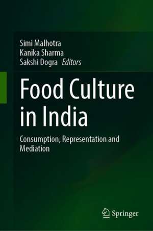 Food Culture Studies in India: Consumption, Representation and Mediation de Simi Malhotra