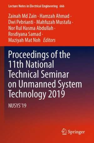 Proceedings of the 11th National Technical Seminar on Unmanned System Technology 2019: NUSYS'19 de Zainah Md Zain