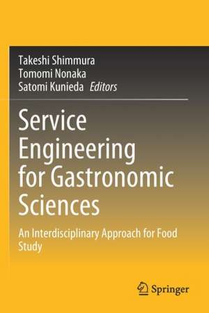 Service Engineering for Gastronomic Sciences: An Interdisciplinary Approach for Food Study de Takeshi Shimmura