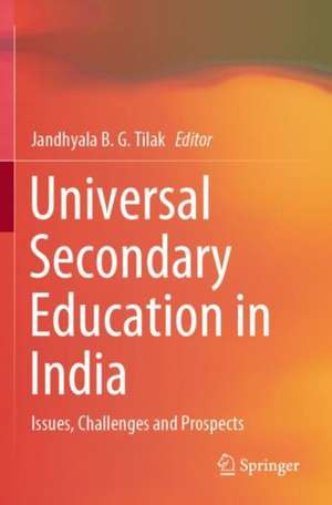 Universal Secondary Education in India: Issues, Challenges and Prospects de Jandhyala B. G. Tilak