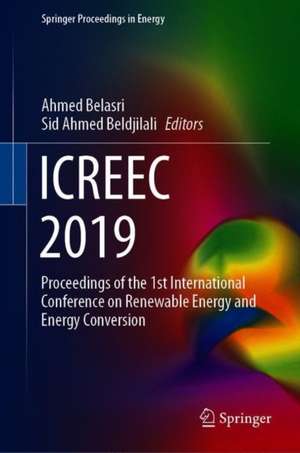 ICREEC 2019: Proceedings of the 1st International Conference on Renewable Energy and Energy Conversion de Ahmed Belasri