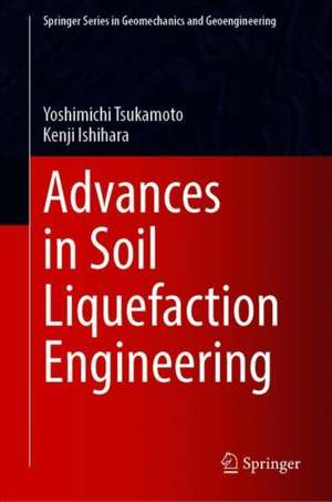 Advances in Soil Liquefaction Engineering de Yoshimichi Tsukamoto