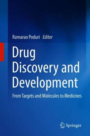 Drug Discovery and Development: From Targets and Molecules to Medicines de Ramarao Poduri