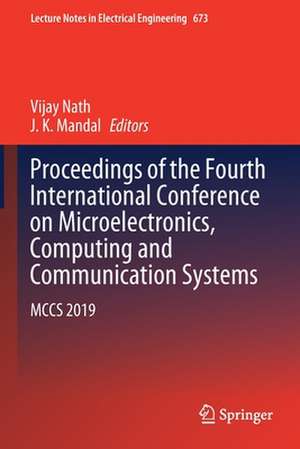 Proceedings of the Fourth International Conference on Microelectronics, Computing and Communication Systems: MCCS 2019 de Vijay Nath