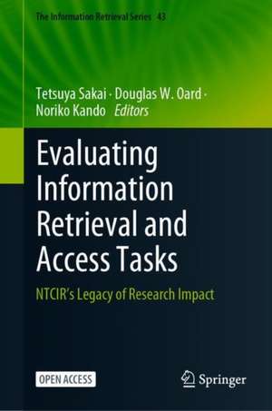 Evaluating Information Retrieval and Access Tasks: NTCIR's Legacy of Research Impact de Tetsuya Sakai