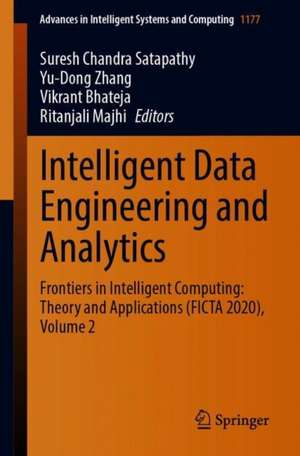 Intelligent Data Engineering and Analytics: Frontiers in Intelligent Computing: Theory and Applications (FICTA 2020), Volume 2 de Suresh Chandra Satapathy