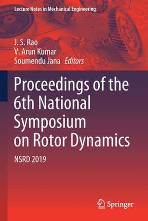 Proceedings of the 6th National Symposium on Rotor Dynamics: NSRD 2019 de J. S. Rao