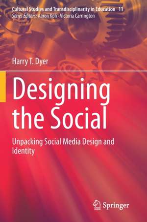 Designing the Social: Unpacking Social Media Design and Identity de Harry T. Dyer