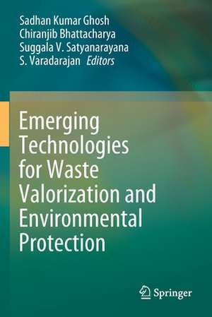 Emerging Technologies for Waste Valorization and Environmental Protection de Sadhan Kumar Ghosh