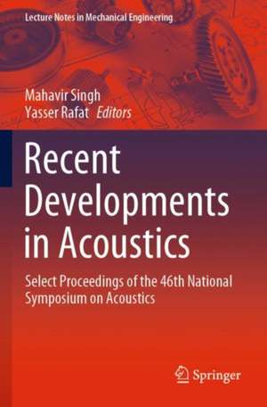 Recent Developments in Acoustics: Select Proceedings of the 46th National Symposium on Acoustics de Mahavir Singh