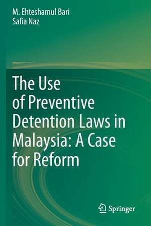 The Use of Preventive Detention Laws in Malaysia: A Case for Reform de M. Ehteshamul Bari