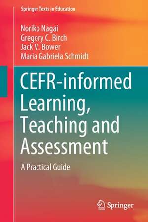 CEFR-informed Learning, Teaching and Assessment: A Practical Guide de Noriko Nagai