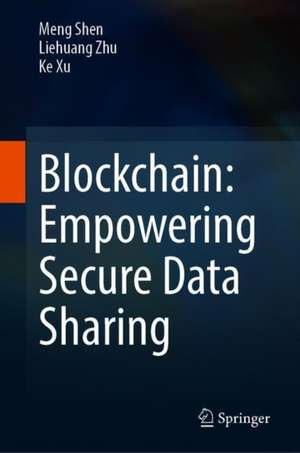 Blockchain: Empowering Secure Data Sharing de Meng Shen