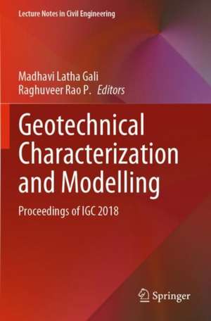 Geotechnical Characterization and Modelling: Proceedings of IGC 2018 de Madhavi Latha Gali