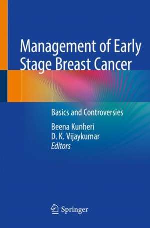 Management of Early Stage Breast Cancer: Basics and Controversies de Beena Kunheri