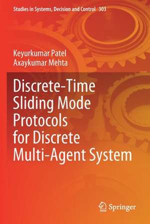 Discrete-Time Sliding Mode Protocols for Discrete Multi-Agent System de Keyurkumar Patel