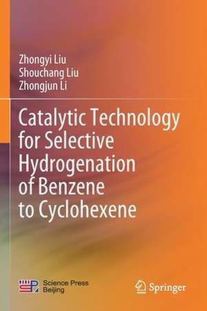 Catalytic Technology for Selective Hydrogenation of Benzene to Cyclohexene de Zhongyi Liu