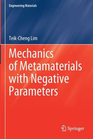 Mechanics of Metamaterials with Negative Parameters de Teik-Cheng Lim