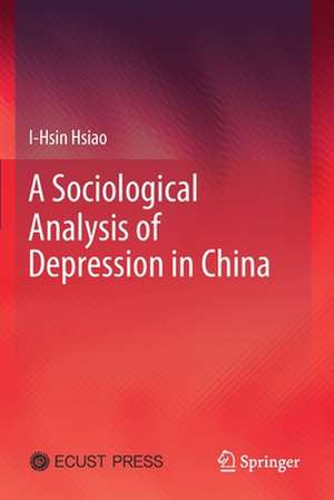 A Sociological Analysis of Depression in China de I-Hsin Hsiao