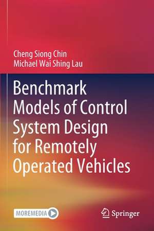 Benchmark Models of Control System Design for Remotely Operated Vehicles de Cheng Siong Chin